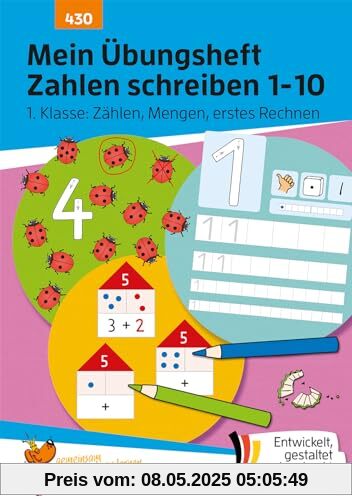 Mein Übungsheft Zahlen schreiben 1-10 – Schulanfang: Zählen, Mengen, erstes Rechnen: Mathe 1. Klasse - Rechnen lernen mit Lösungen (Lernhefte zum Üben und Wiederholen, Band 430)