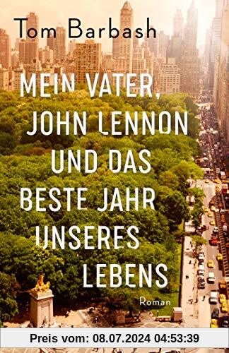 Mein Vater, John Lennon und das beste Jahr unseres Lebens: Roman