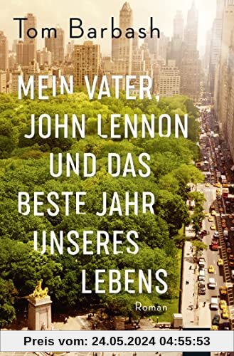 Mein Vater, John Lennon und das beste Jahr unseres Lebens: Roman