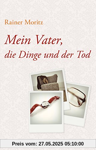 Mein Vater, die Dinge und der Tod