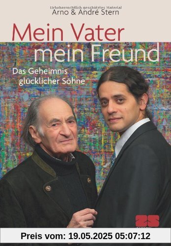 Mein Vater mein Freund: Das Geheimnis glücklicher Söhne