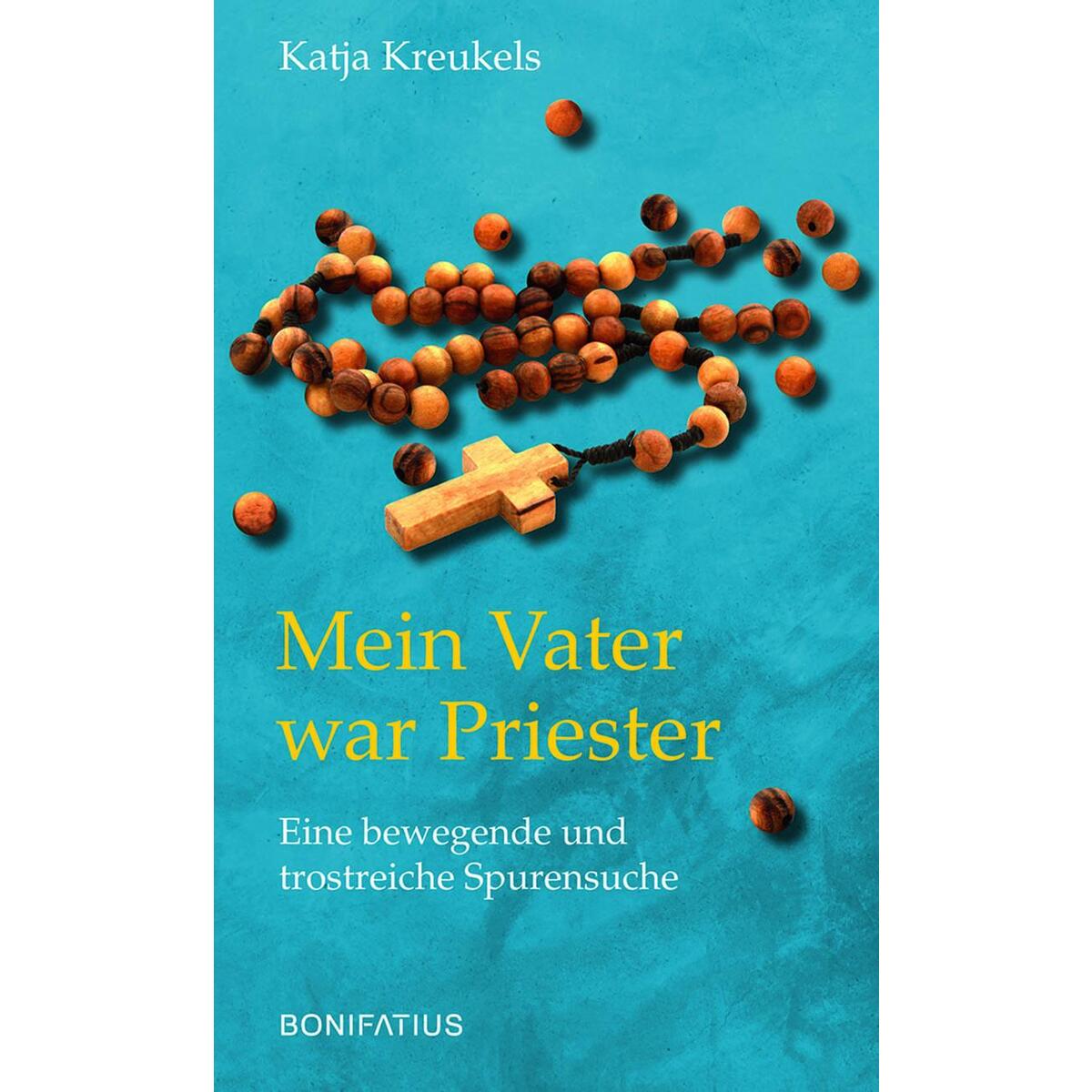 Mein Vater war Priester Mein Vater war Priester von Bonifatius GmbH