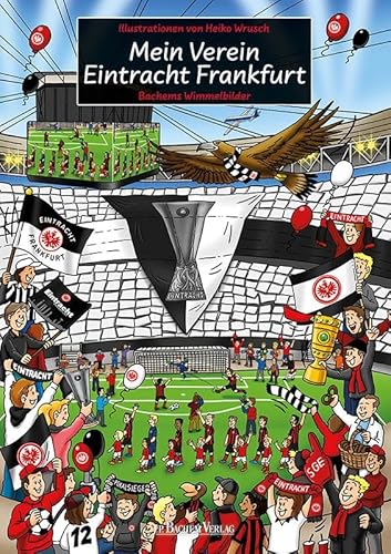 Mein Verein Eintracht Frankfurt: Bachems Wimmelbilder
