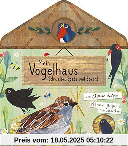 Mein Vogelhaus - Schwalbe, Spatz und Specht: Mit vielen Klappen zum Entdecken für Kinder ab 3 Jahren (Die Mein Naturbuch-Reihe, Band 1)