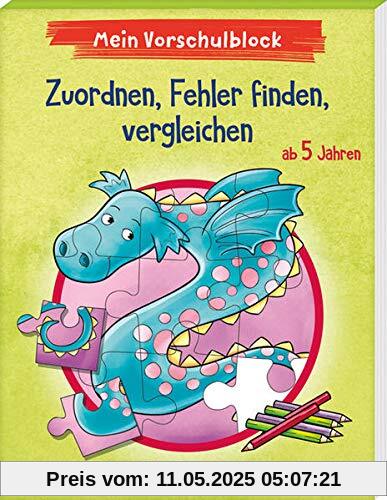 Mein Vorschulblock - Zuordnen, Fehler finden, vergleichen: ab 5 Jahren (Vorschule - Vorschulblock ab 5: Ein Übungs- und Rätselblock mit Übungen für Kinder in Kindergarten und Vorschule)