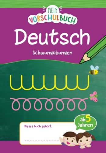 Mein Vorschulbuch Deutsch - Schwungübungen: Ab 5 Jahren. Das perfekte Geschenk zur Einschulung/Erster Schultag/Schultüte