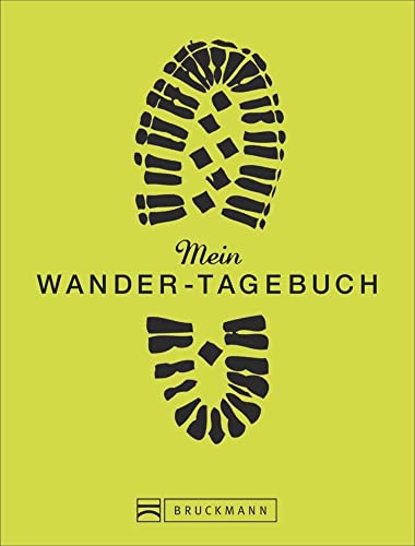 Mein Wanderbuch: persönliches Wander-Tagebuch zum Reinschreiben, Ausfüllen und Festhalten ihrer schönsten Wanderungen oder Lieblings-Bergtouren - als Tourenbuch, Notizbuch oder Gipfelbuch von Bruckmann
