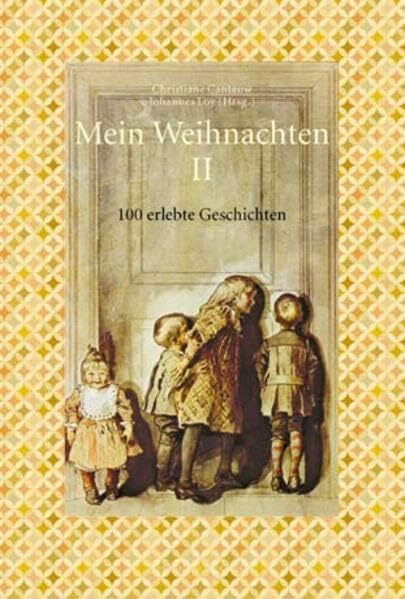 Mein Weihnachten II: Weitere 100 erlebte Geschichten Mein Weihnachten II: Weitere 100 erlebte Geschichten