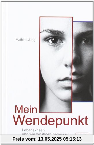 Mein Wendepunkt: Lebenskrisen und wie wir ihnen begegnen Mein Wendepunkt: Lebenskrisen und wie wir ihnen begegnen