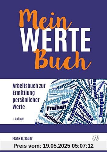 Mein Werte Buch: Arbeitsbuch zur Ermittlung persönlicher Werte
