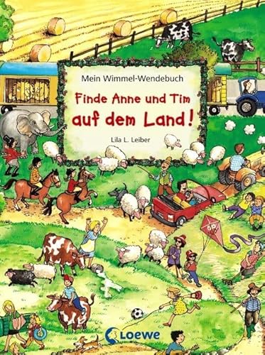 Mein Wimmel-Wendebuch - Finde Anne und Tim auf dem Land! / Finde Anne und Tim in der Stadt!: Wimmel- und Suchbuch zum Mitmachen für Kinder ab 2 Jahren (Wimmelbilderbücher) Mein Wimmel-Wendebuch - Finde Anne und Tim auf dem Land! / Finde Anne und Tim in der Stadt!: Wimmel- und Suchbuch zum Mitmachen für Kinder ab 2 Jahren (Wimmelbilderbücher)