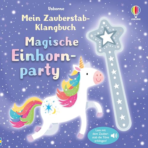 Mein Zauberstab-Klangbuch: Magische Einhornparty: Lass mit dem Zauberstab die Töne erklingen – Mitmachbuch mit zauberhaften Sounds – für Kinder ab 3 Jahren Mein Zauberstab-Klangbuch: Magische Einhornparty: Lass mit dem Zauberstab die Töne erklingen – Mitmachbuch mit zauberhaften Sounds – für Kinder ab 3 Jahren