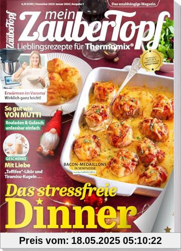 Mein Zaubertopf - 01/2024 - Das stressfreie Dinner - Weihnachten -Advent -Geschenke - Rezepte für den Thermomix ® TM5® TM31 TM6