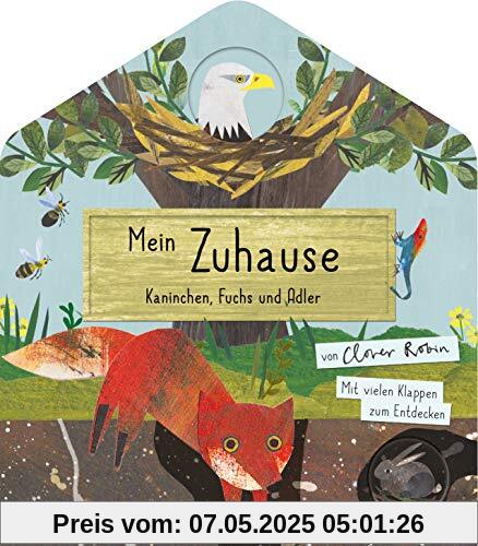 Mein Zuhause - Kaninchen, Fuchs und Adler: Mit vielen Klappen zum Entdecken für Kinder ab 3 Jahren (Die Mein Naturbuch-Reihe, Band 3)
