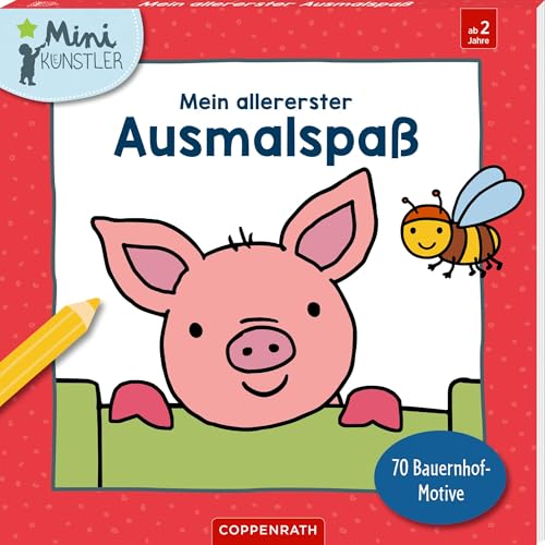 Mein allererster Ausmalspaß: 70 Bauernhof-Motive: Malblock mit 70 Bauernhof-Motiven für Jungs und Mädchen ab 2 Jahren (Mini-Künstler) von Coppenrath Verlag GmbH & Co. KG