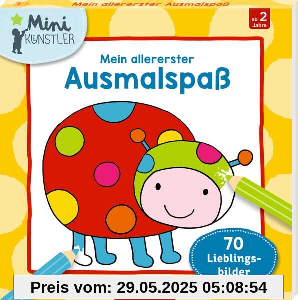 Mein allererster Ausmalspaß: 70 Lieblingsbilder (Mini-Künstler)