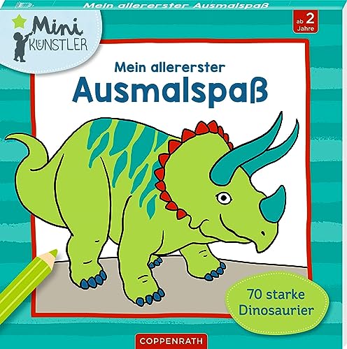 Mein allererster Ausmalspaß: 70 starke Dinosaurier (Mini-Künstler) von Coppenrath Verlag GmbH & Co. KG