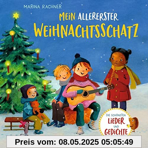 Mein allererster Weihnachtsschatz: Die schönsten Lieder und Gedichte Mein allererster Weihnachtsschatz: Die schönsten Lieder und Gedichte