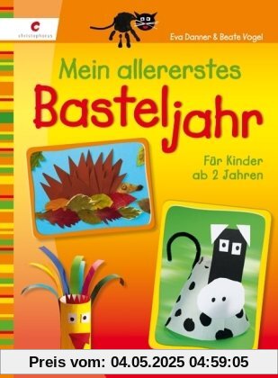 Mein allererstes Basteljahr: Für Kinder ab 2 Jahren