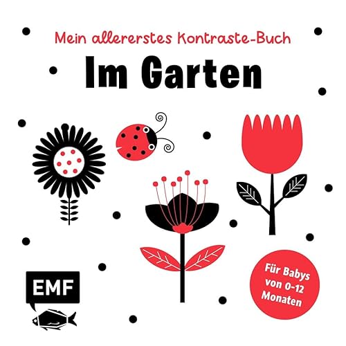 Mein allererstes Kontraste-Buch: Im Garten – für Babys von 0–12 Monaten: Pappbilderbuch zur Förderung der visuellen Wahrnehmung in den ersten Lebensmonaten nach Montessori Mein allererstes Kontraste-Buch: Im Garten – für Babys von 0–12 Monaten: Pappbilderbuch zur Förderung der visuellen Wahrnehmung in den ersten Lebensmonaten nach Montessori von Edition Michael Fischer / EMF Verlag