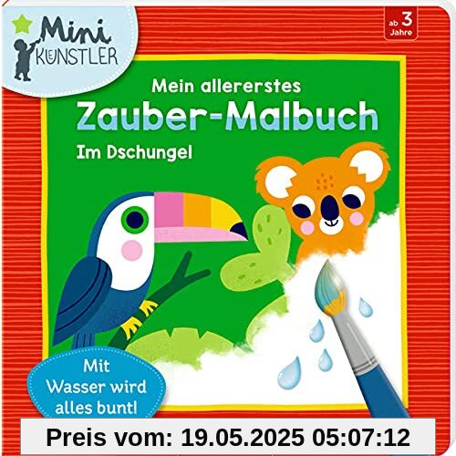 Mein allererstes Zauber-Malbuch: Im Dschungel: Mit Wasser wird alles bunt (Mini-Künstler)