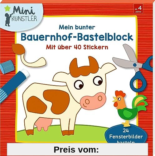 Mein bunter Bauernhof-Bastelblock: Mit über 40 Stickern / 24 Fensterbilder basteln (Mini-Künstler)