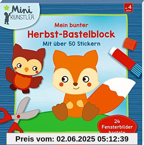 Mein bunter Herbst-Bastelblock: Mit über 50 Stickern, 24 Fensterbilder basteln (Mini-Künstler)