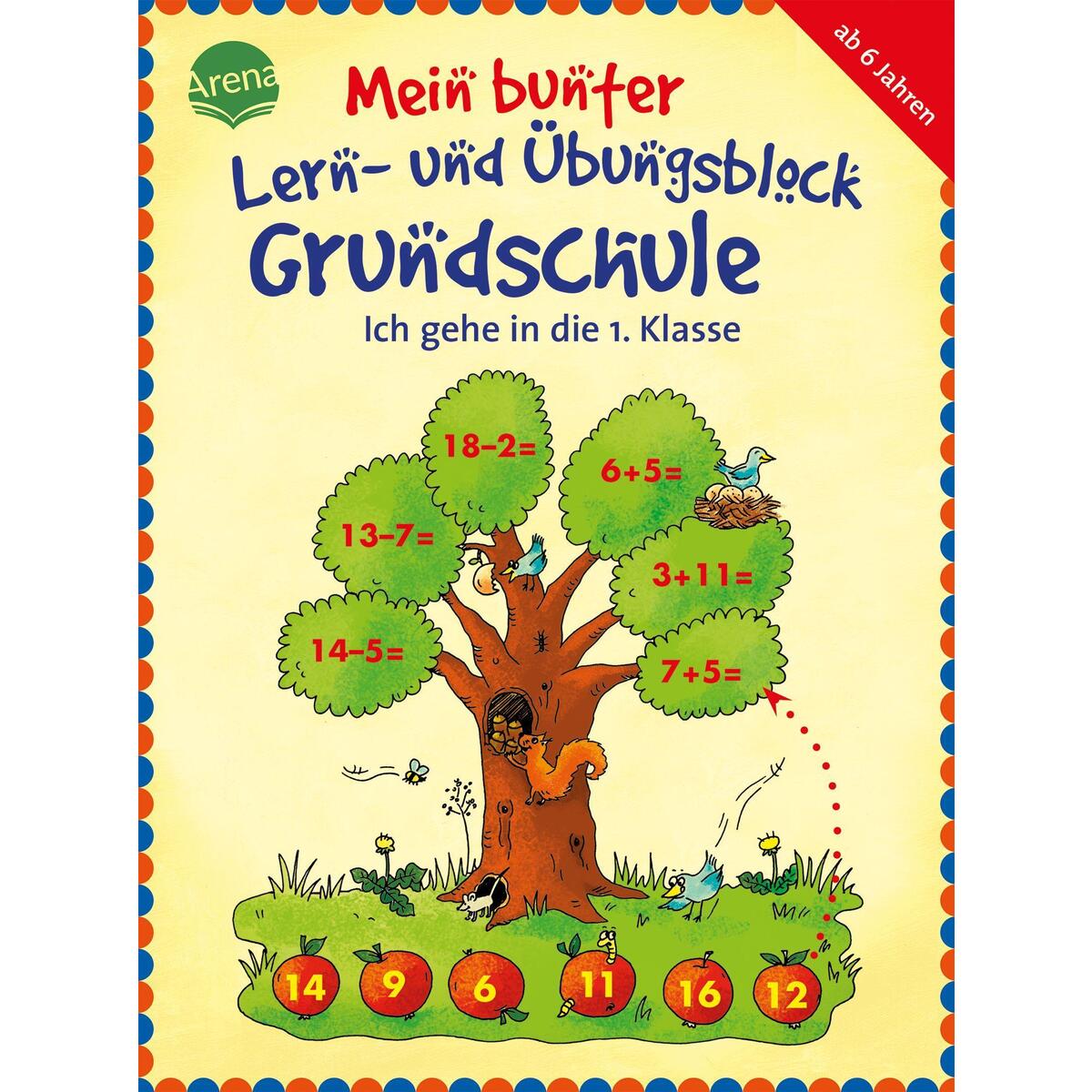 Mein bunter Lern- und Übungsblock Grundschule. Ich gehe in die 1. Klasse von Arena Verlag GmbH
