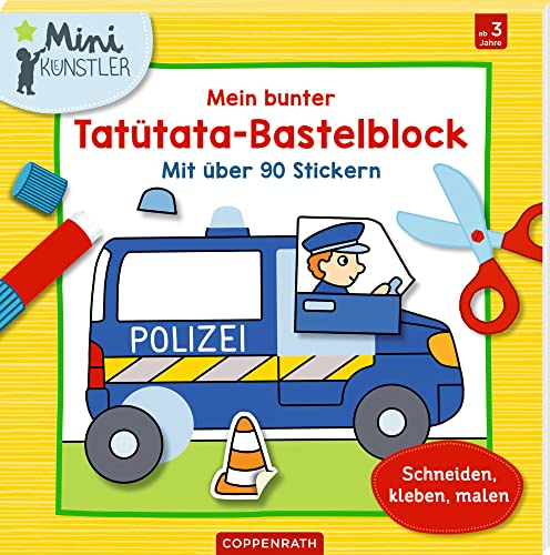 Mein bunter Tatütata-Bastelblock: Mit über 90 Stickern Schneiden, kleben, malen (Mini-Künstler) von COPPENRATH