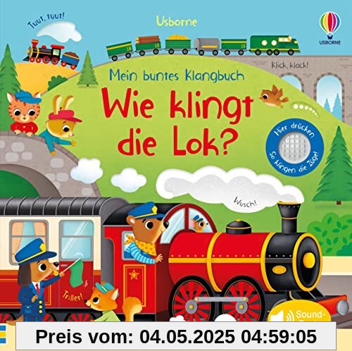 Mein buntes Klangbuch: Wie klingt die Lok?: Soundbuch mit echten Zug-Geräuschen – für Kinder ab 3 Jahren