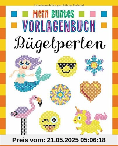 Mein buntes Vorlagenbuch - Bügelperlen. Über 200 Motive: Von Affe bis Einhorn, von Emoji bis Zwerg
