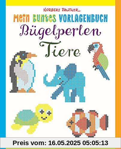 Mein buntes Vorlagenbuch: Bügelperlen-Tiere. Über 150 Motive. Von Alpaka bis Zebra: Für Kinder ab 5 Jahren