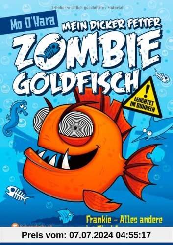 Mein dicker fetter Zombie-Goldfisch, Band 03: Frankie - Alles andere ist Fischfutter