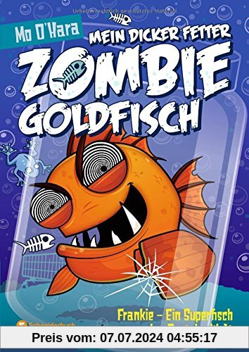 Mein dicker fetter Zombie-Goldfisch, Band 06: Frankie - Ein Superfisch gegen den Rest der Welt
