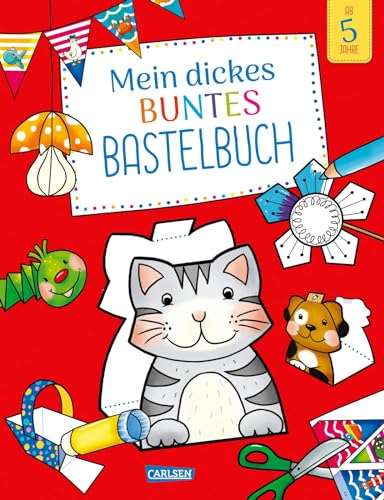 Mein dickes buntes Bastelbuch: Für Kinder ab 6 Jahren mit Bastelvorlagen zum Schneiden, Kleben und Malen für alle Jahreszeiten von Carlsen
