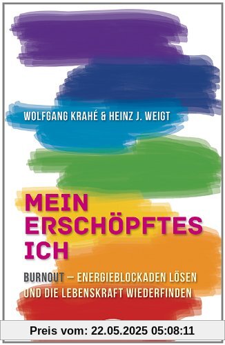 Mein erschöpftes Ich: Burnout - Energieblockaden lösen und die Lebenskraft wiederfinden Mein erschöpftes Ich: Burnout - Energieblockaden lösen und die Lebenskraft wiederfinden