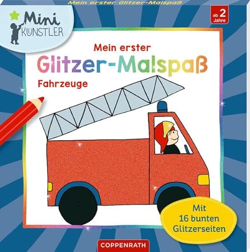 Mein erster Glitzer-Malspaß - Fahrzeuge: Mit 16 bunten Glitzerseiten (Mini-Künstler) von Coppenrath Verlag GmbH & Co. KG