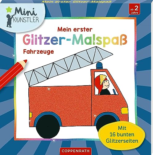 Mein erster Glitzer-Malspaß - Fahrzeuge: Mit 16 bunten Glitzerseiten (Mini-Künstler) von Coppenrath Verlag GmbH & Co. KG