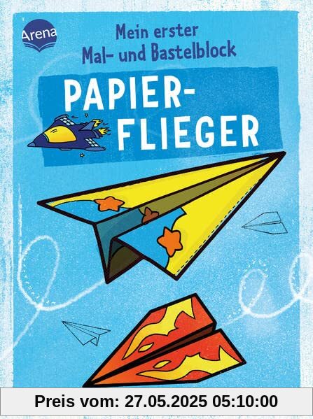 Mein erster Mal- und Bastelblock. Papierflieger: Einfache Anleitungen, Faltblätter und Ausmalbilder für Kinder ab 5 Jahren Mein erster Mal- und Bastelblock. Papierflieger: Einfache Anleitungen, Faltblätter und Ausmalbilder für Kinder ab 5 Jahren