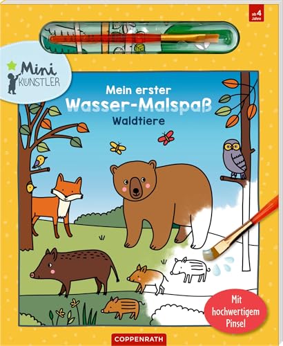 Mein erster Wasser-Malspaß: Waldtiere: Malen mit Wasser für Jungen und Mädchen ab 3 Jahren, mit hochwertigem Pinsel (Mini-Künstler) von Coppenrath Verlag GmbH & Co. KG