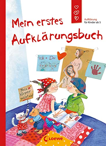 Mein erstes Aufklärungsbuch (Starke Kinder, glückliche Eltern): Aufklärung für Kinder ab 5