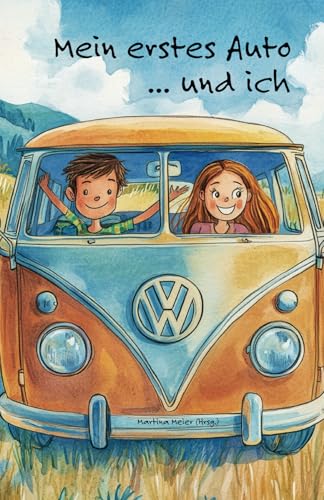 Mein erstes Auto ... und ich: Geschichten von der Liebe auf vier Rädern Mein erstes Auto ... und ich: Geschichten von der Liebe auf vier Rädern von Papierfresserchens MTM-VE