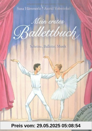 Mein erstes Ballettbuch mit CD: Schritte, Ballette, Musik