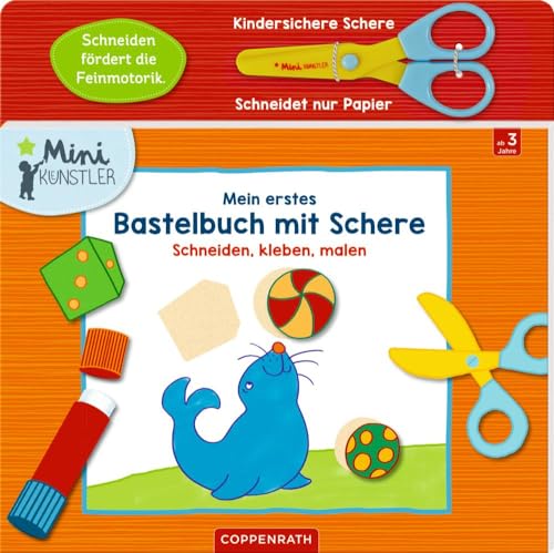 Mein erstes Bastelbuch mit Schere: Schneiden, kleben, malen (Mini-Künstler)