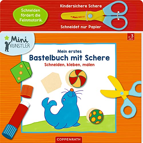 Mein erstes Bastelbuch mit Schere: Schneiden, kleben, malen (Mini-Künstler) von Coppenrath