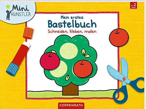 Mein erstes Bastelbuch: Schneiden, kleben, malen (Mini-Künstler) von Coppenrath F