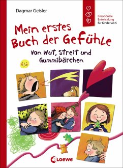Mein erstes Buch der Gefühle - Von Wut, Streit und Gummibärchen von Loewe / Loewe Verlag