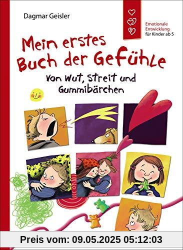 Mein erstes Buch der Gefühle - Von Wut, Streit und Gummibärchen: Emotionale Entwicklung für Kinder ab 5