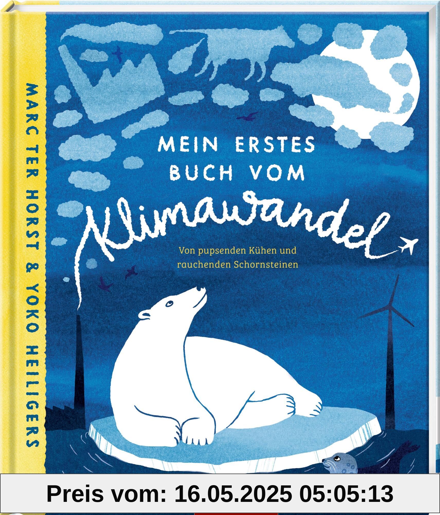 Mein erstes Buch vom Klimawandel: Von pupsenden Kühen und rauchenden Schornsteinen: Sachbilderbuch als Einstieg in das Thema Klimaschutz