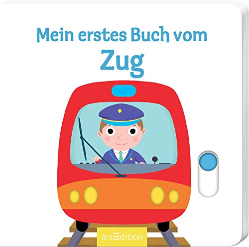 Mein erstes Buch vom Zug: Mit stabilen Schiebern | Die Bestsellerreihe mit lustigen Schiebern, fördert die Feinmotorik und den Spracherwerb für Kinder ab 18 Monaten von Ars Edition